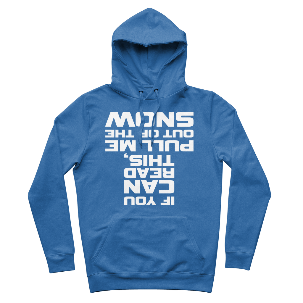 IF YOU CAN READ THIS PULL ME OUT OF THE SNOW Premium Adult Hoodie - Powderaddicts