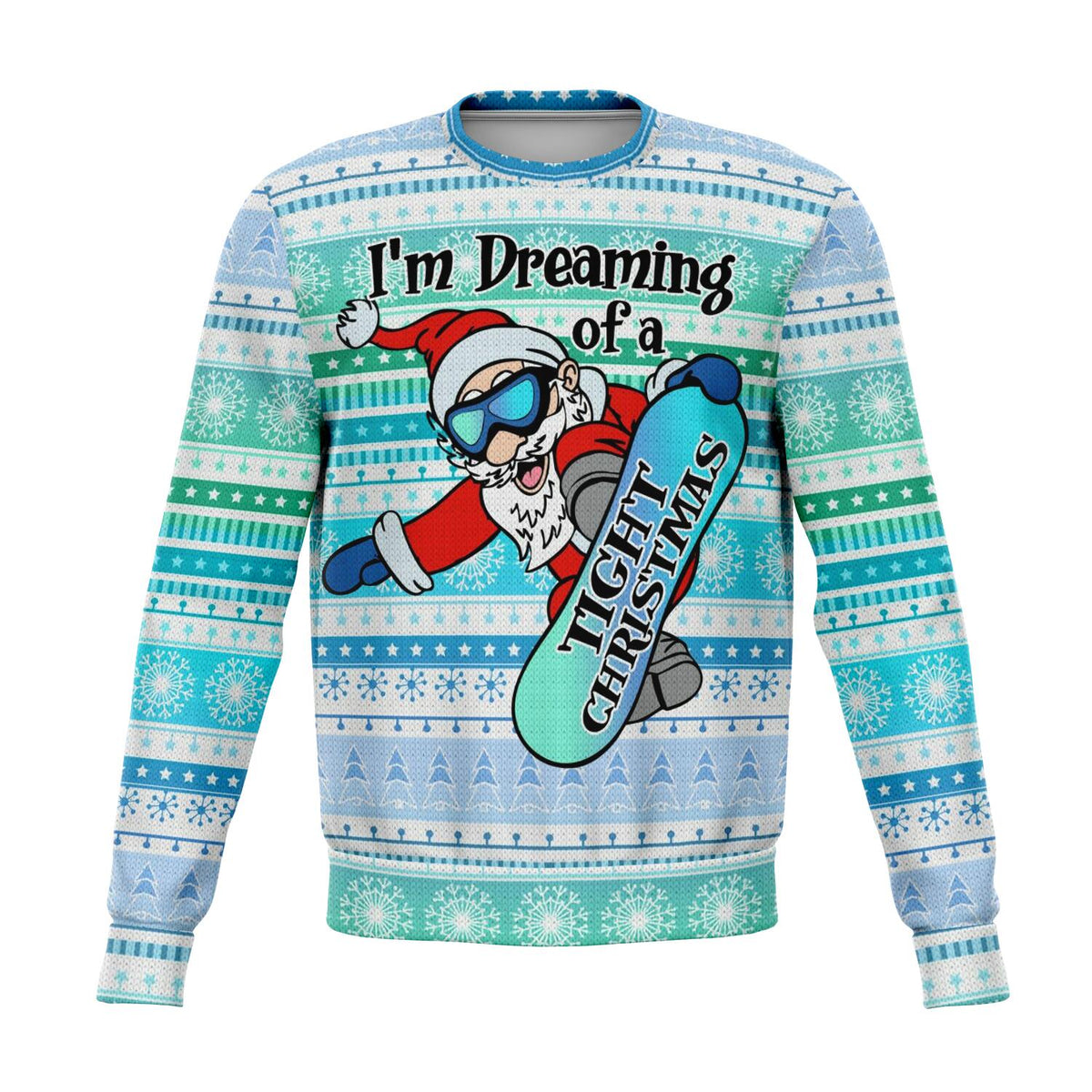 I&#39;m Dreaming Of A Tight Christmas Ugly Christmas Sweater Snowboard Order By December 5 - Powderaddicts