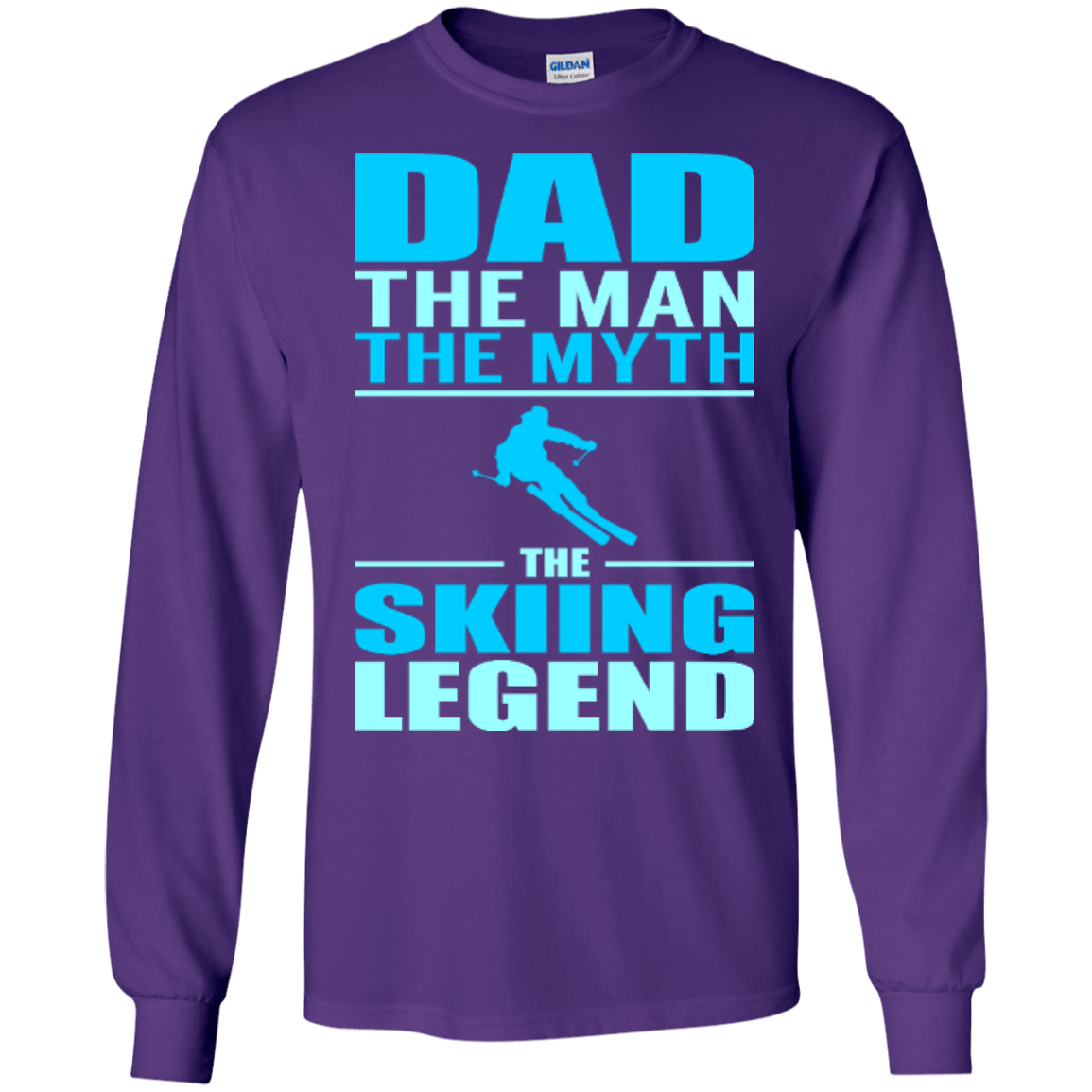 Dad, The Man, The Myth, The Skiing Legend Long Sleeves and Hoodies - Powderaddicts