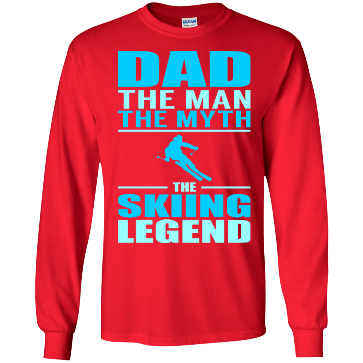 Dad, The Man, The Myth, The Skiing Legend Long Sleeves and Hoodies - Powderaddicts