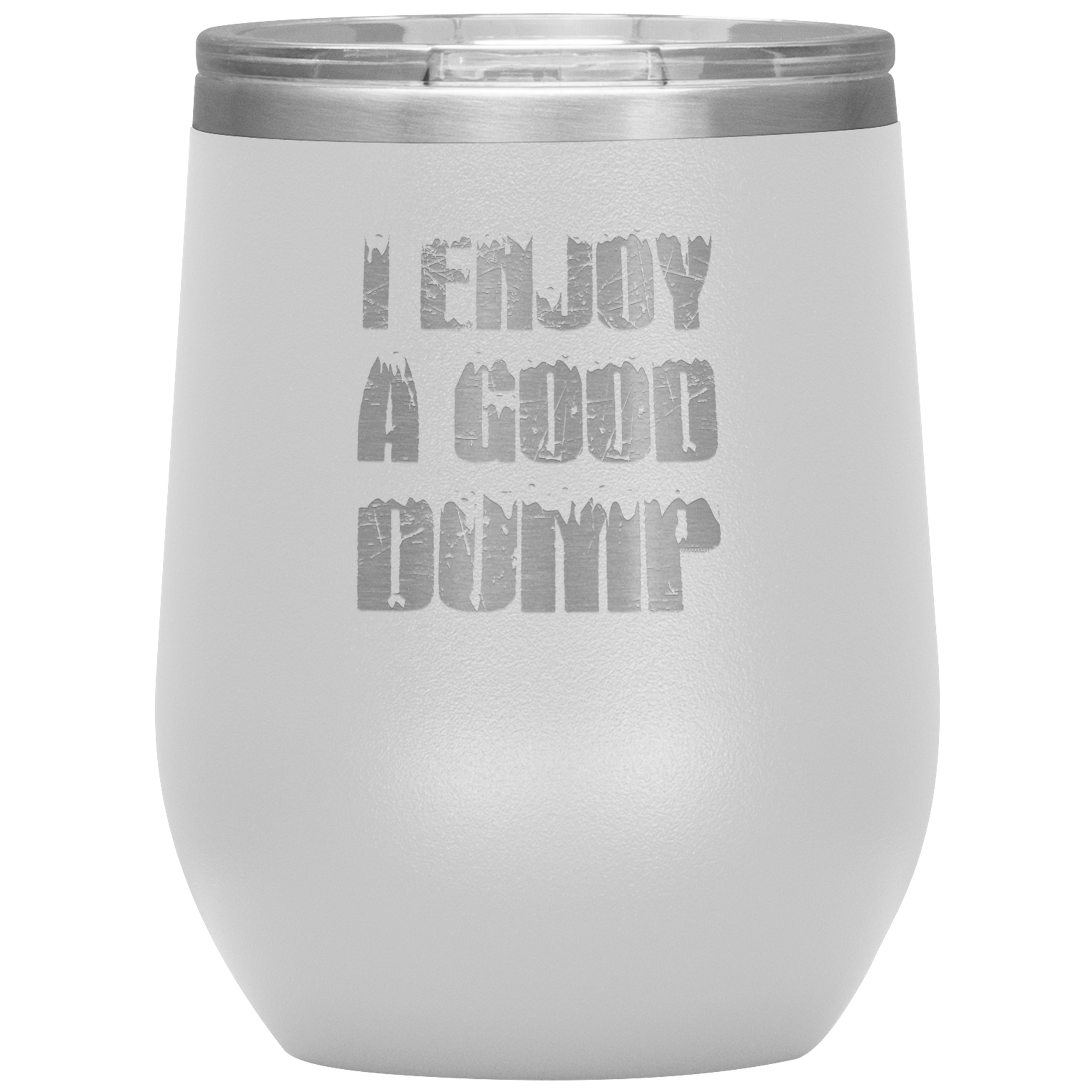 I Enjoy A Good Dump Wine 12oz Tumbler - Powderaddicts