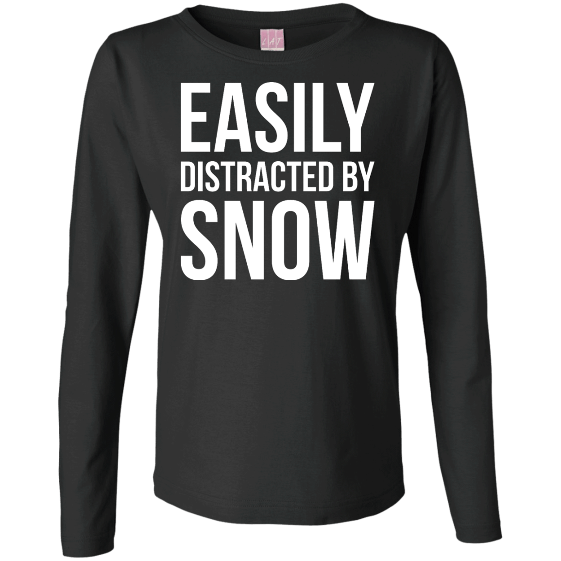 Easily Distracted By Snow Long Sleeves - Powderaddicts