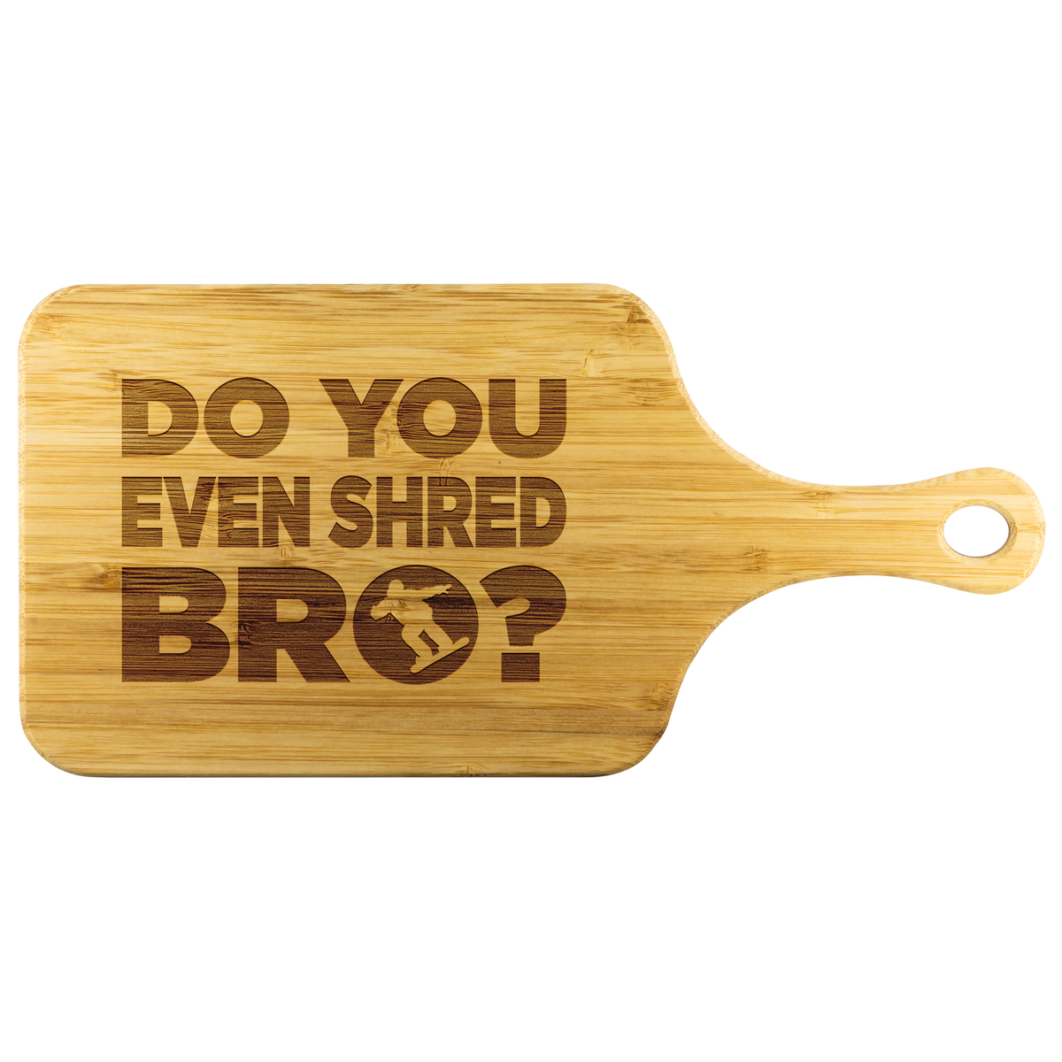 Do You Even Shred Bro Cutting Board With Handle - Powderaddicts