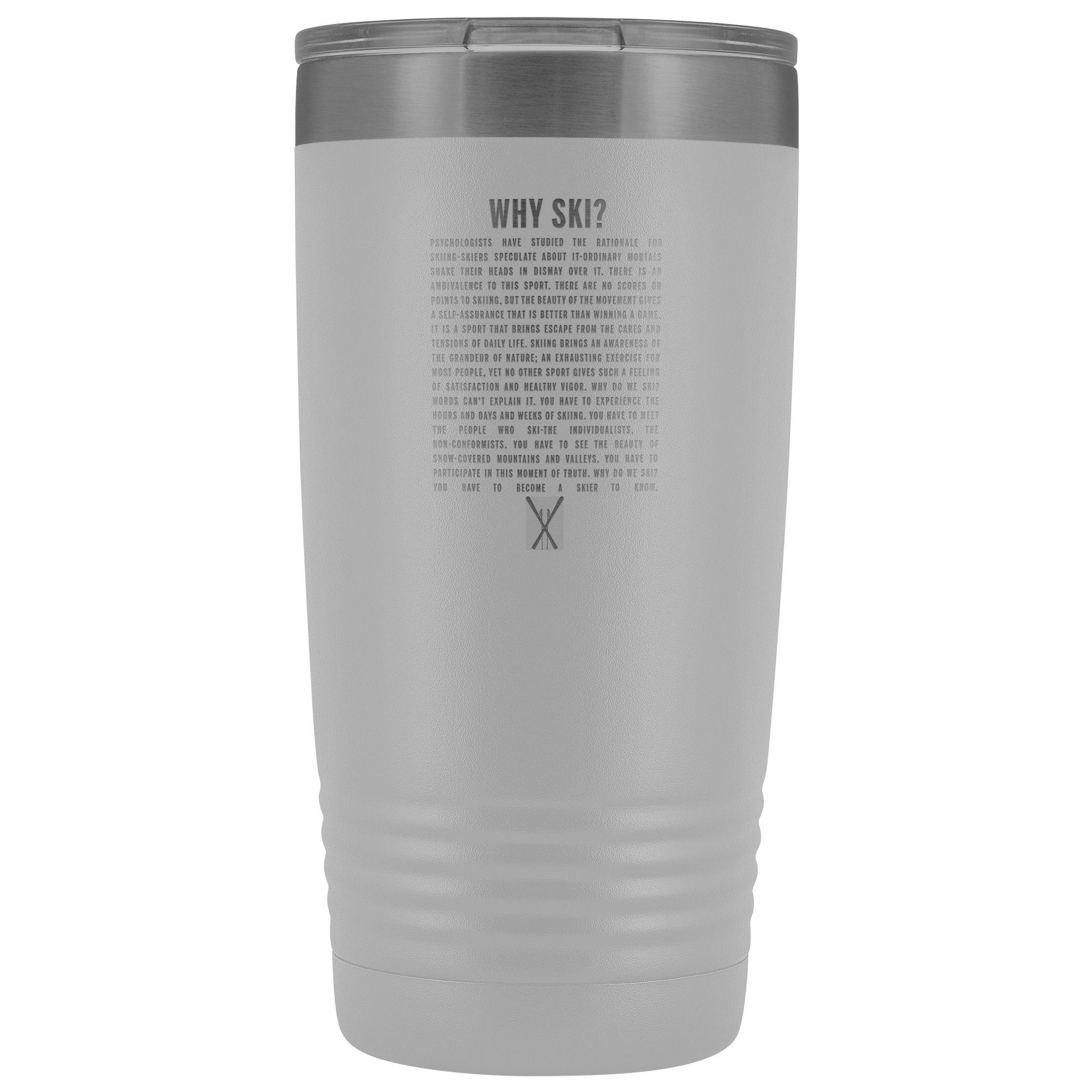 Why Ski? 20oz Tumbler | Laser Etched - Powderaddicts