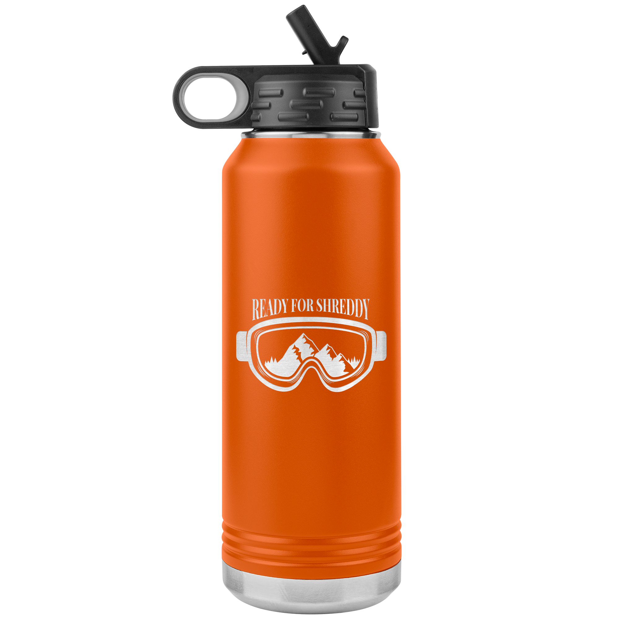 Ready For Shreddy 32oz Water Bottle Tumbler - Powderaddicts