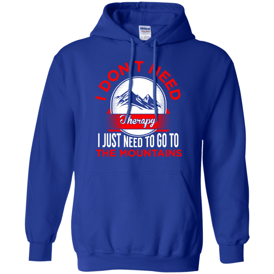 I Don't Need Therapy I Just Need To Go To The Mountains Hoodies - Powderaddicts