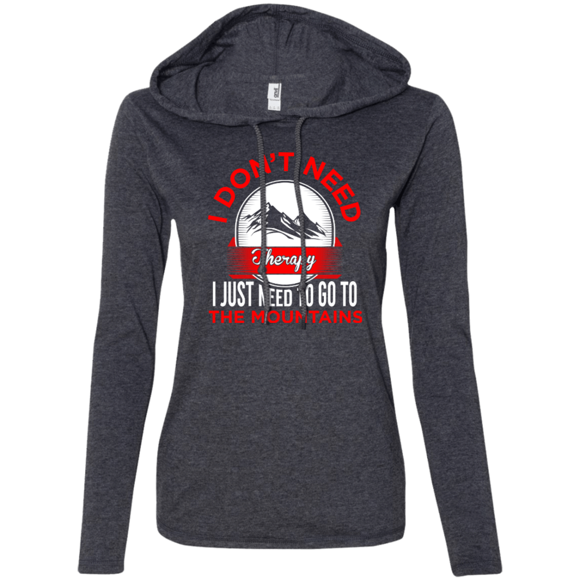 I Don't Need Therapy I Just Need To Go To The Mountains Hoodies - Powderaddicts