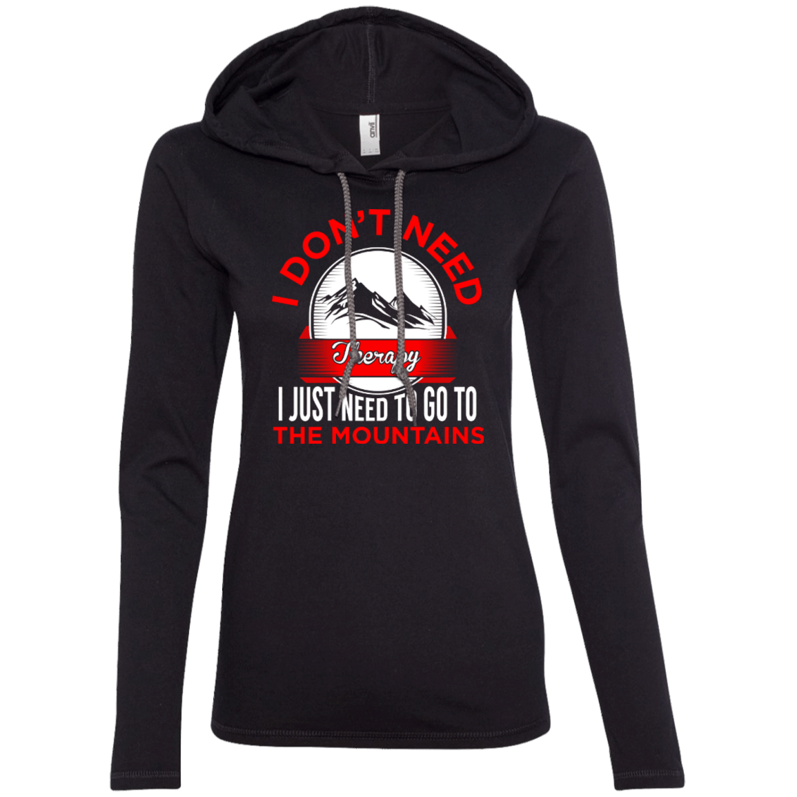 I Don't Need Therapy I Just Need To Go To The Mountains Hoodies - Powderaddicts