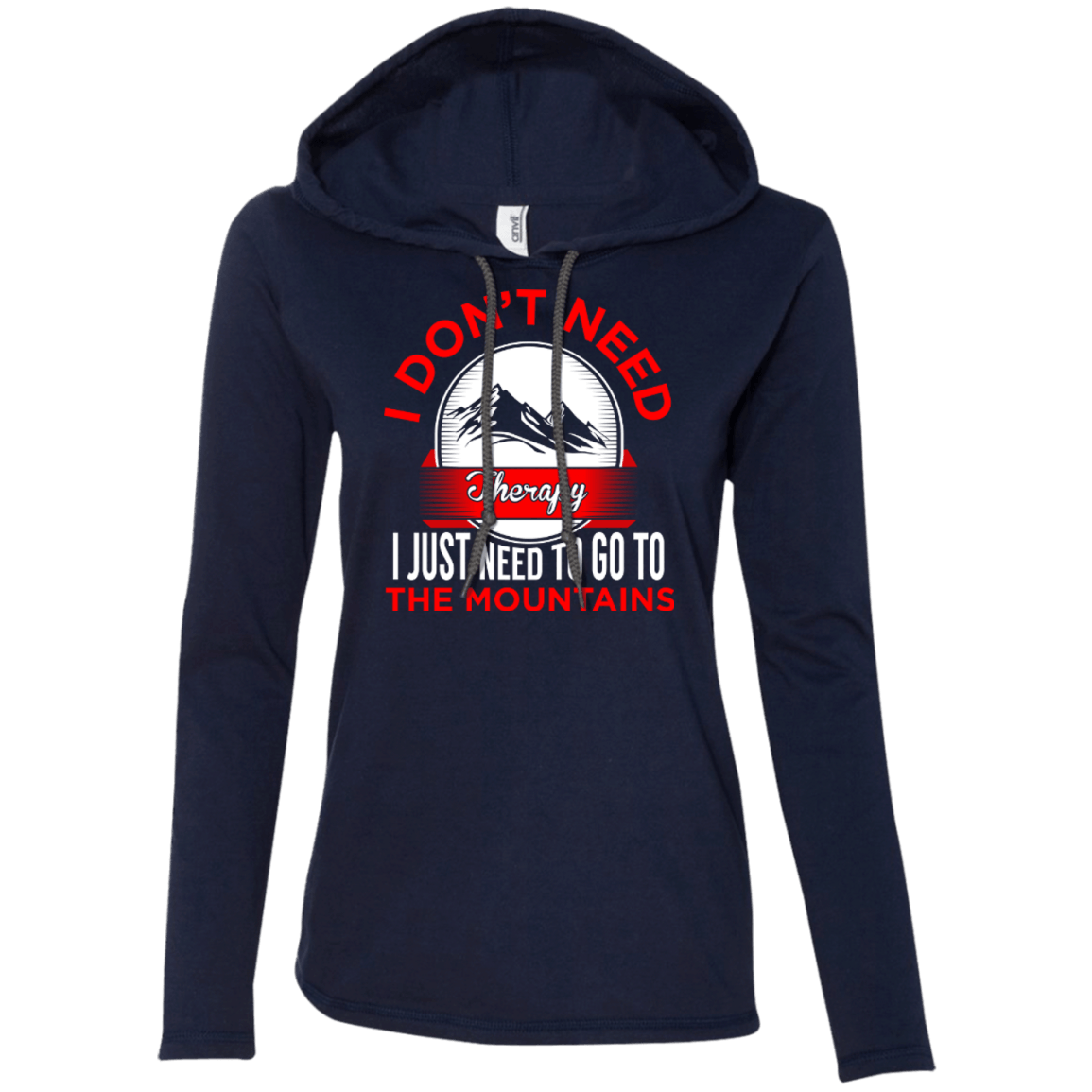 I Don't Need Therapy I Just Need To Go To The Mountains Hoodies - Powderaddicts