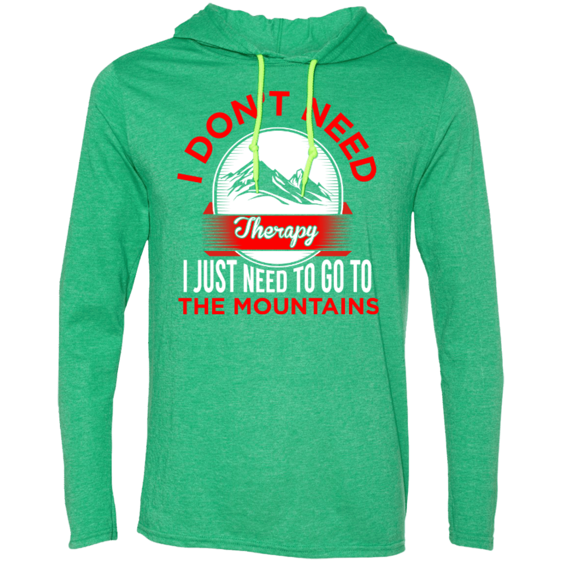 I Don't Need Therapy I Just Need To Go To The Mountains Hoodies - Powderaddicts