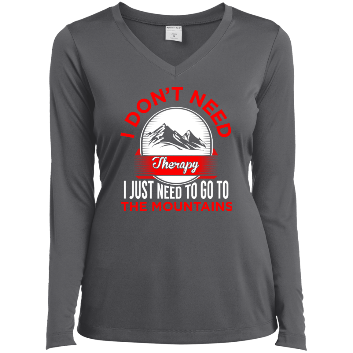 I Don't Need Therapy I Just Need To Go To The Mountains Long Sleeves - Powderaddicts