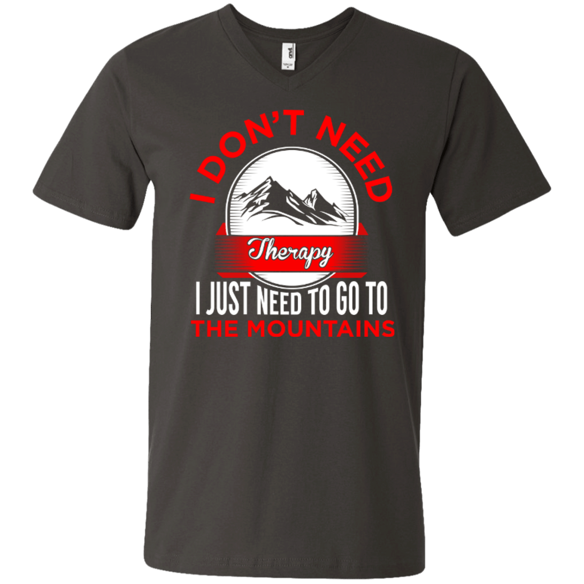 I Don't Need Therapy I Just Need To Go To The Mountains Tees - Powderaddicts