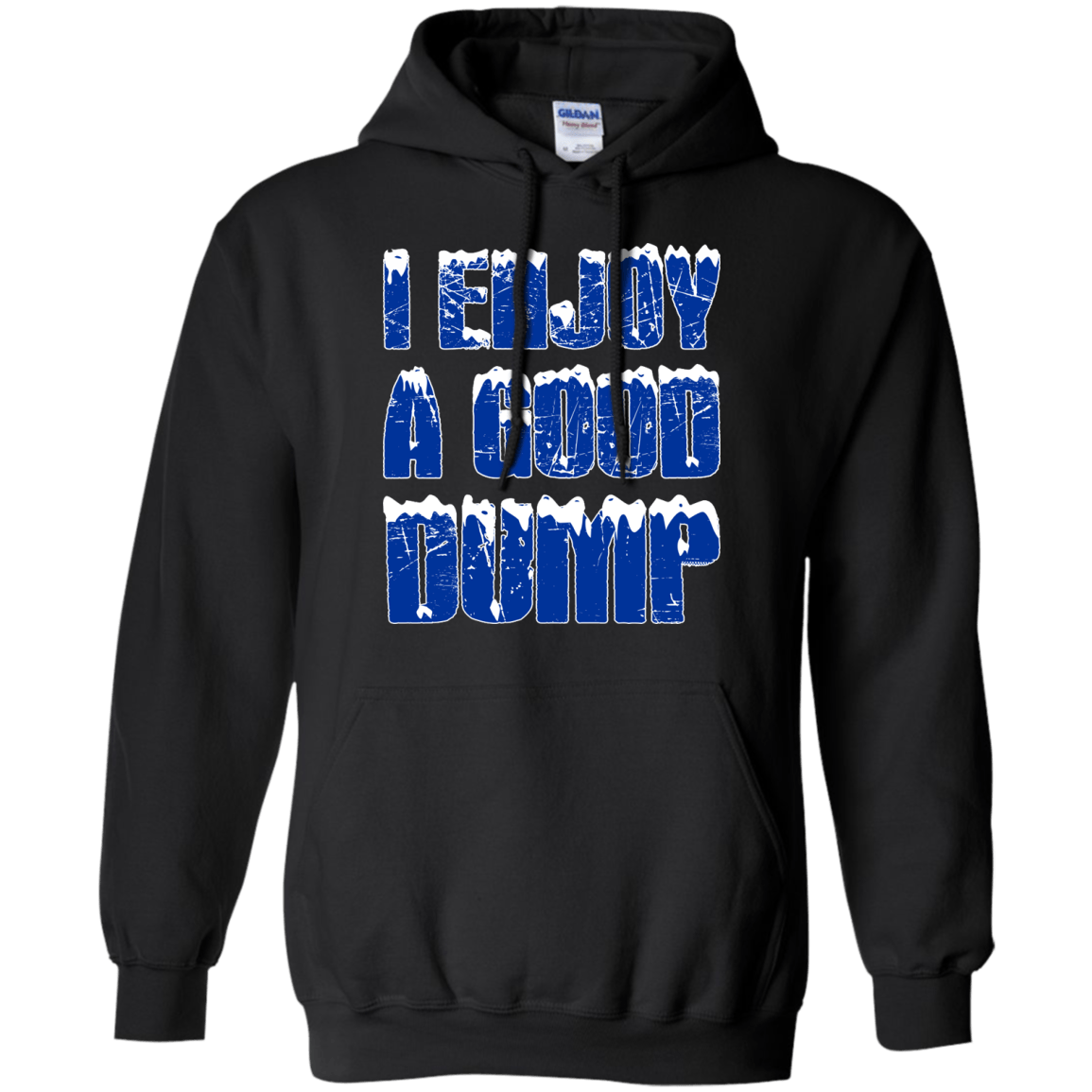 I Enjoy A Good Dump Hoodies - Powderaddicts