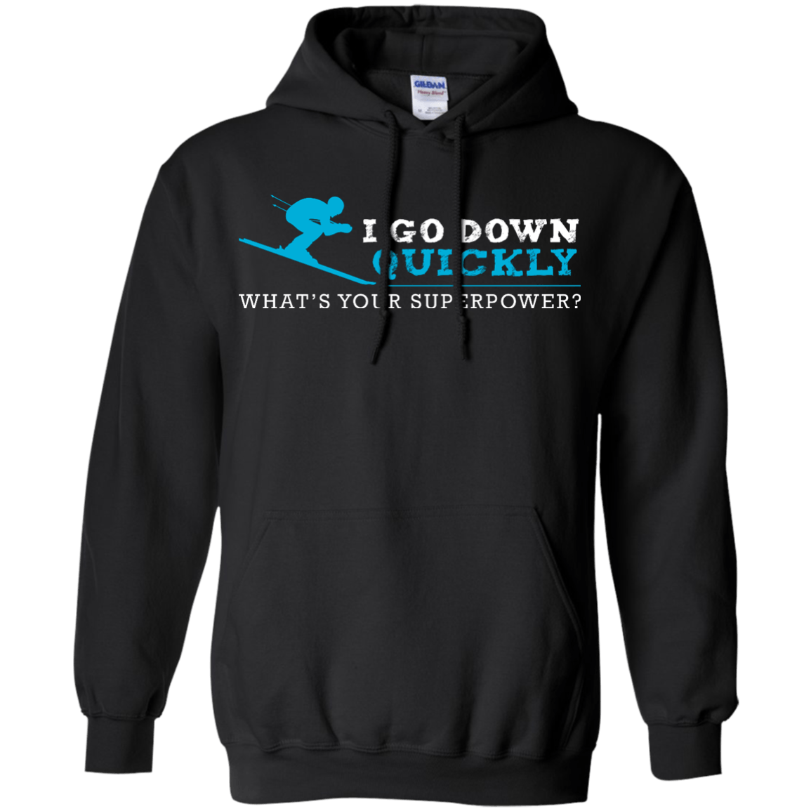 I Go Down Quickly What&#39;s Your Superpower -Skiing Hoodies - Powderaddicts