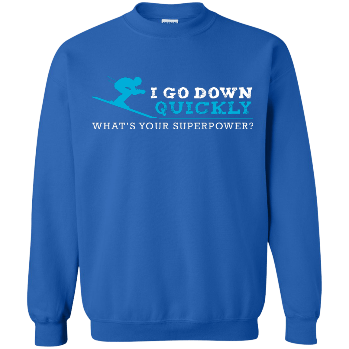 I Go Down Quickly What's Your Superpower - Skiing Long Sleeves - Powderaddicts