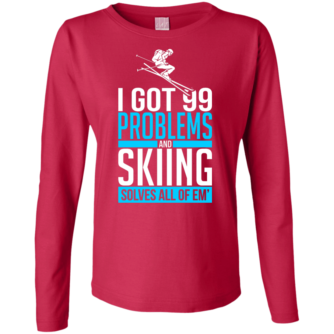 I Got 99 Problems And Skiing Solves Em All Long Sleeves - Powderaddicts