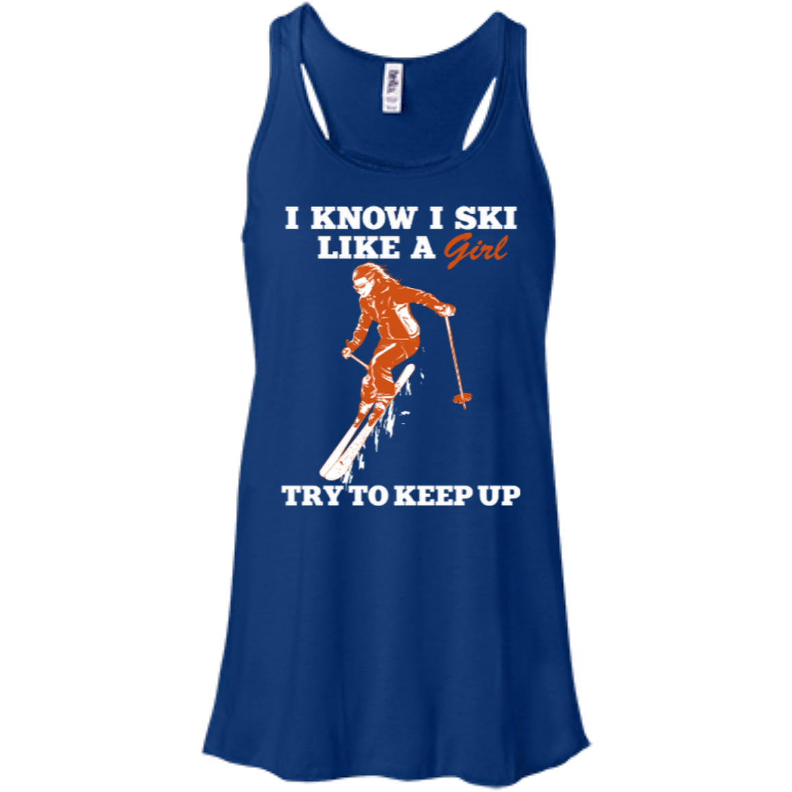 I Know I Ski Like A Girl Tank Tops - Powderaddicts