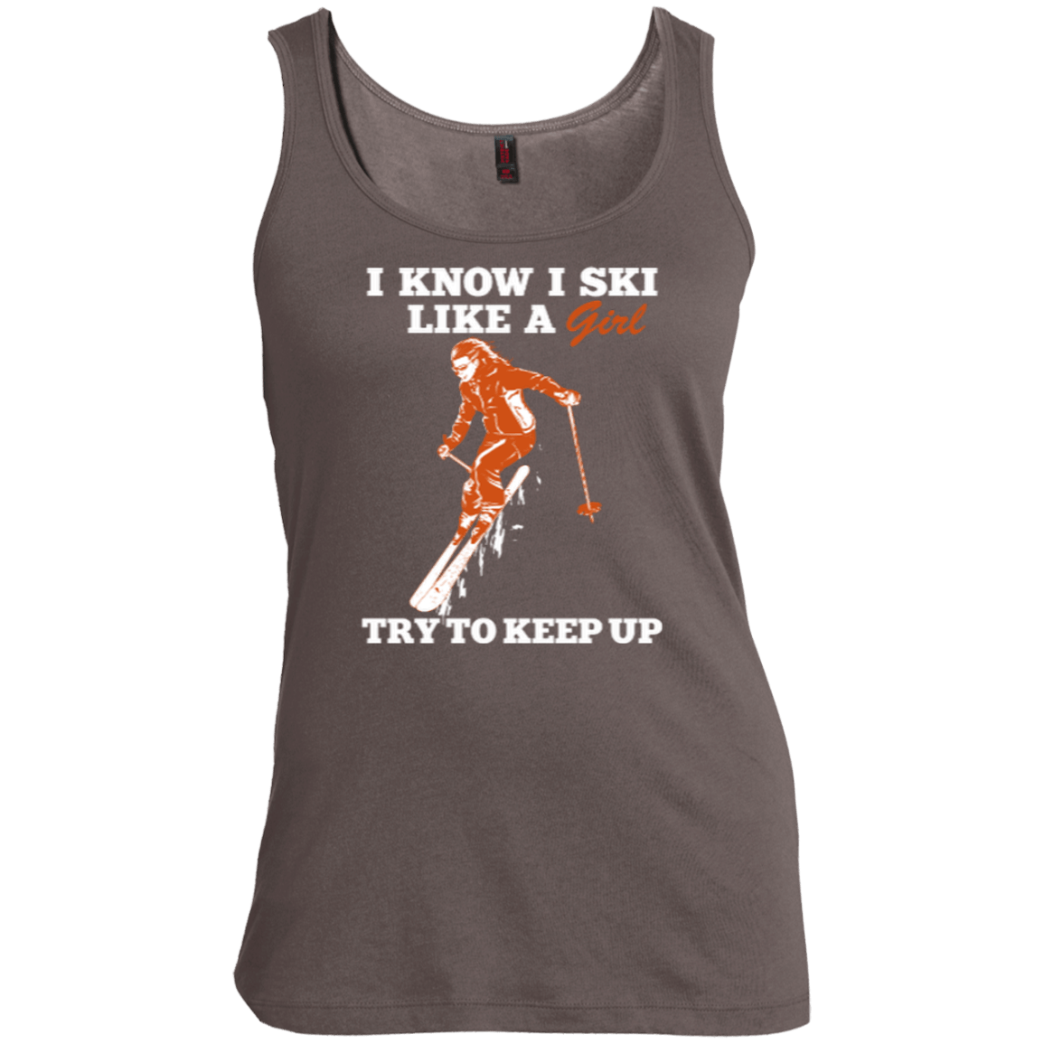 I Know I Ski Like A Girl Tank Tops - Powderaddicts