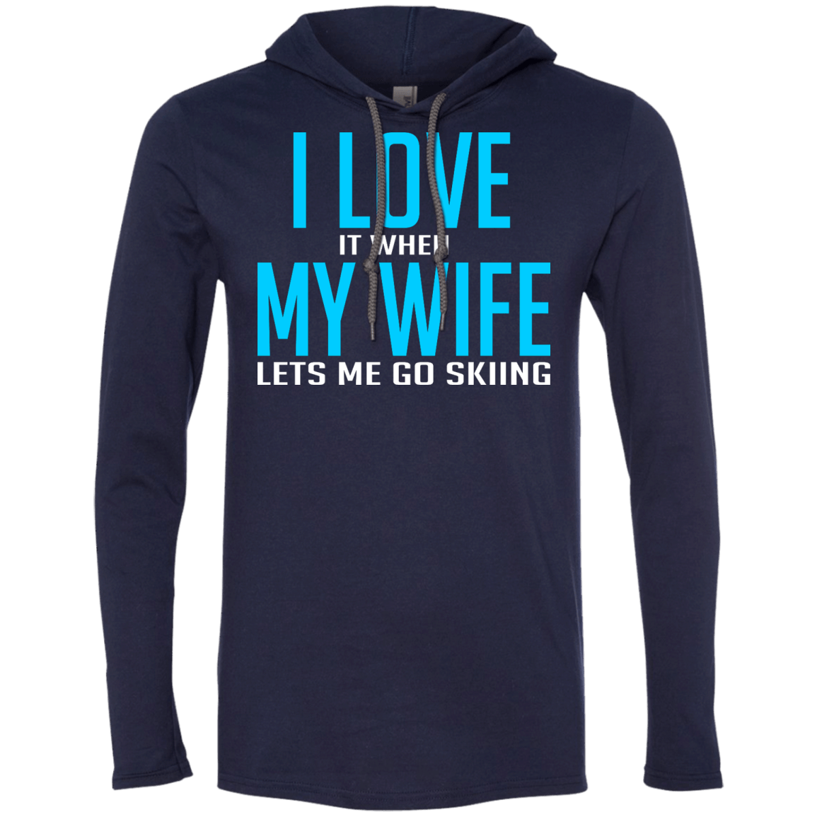 I Love It When My Wife Lets Me Go Skiing Hoodies - Powderaddicts