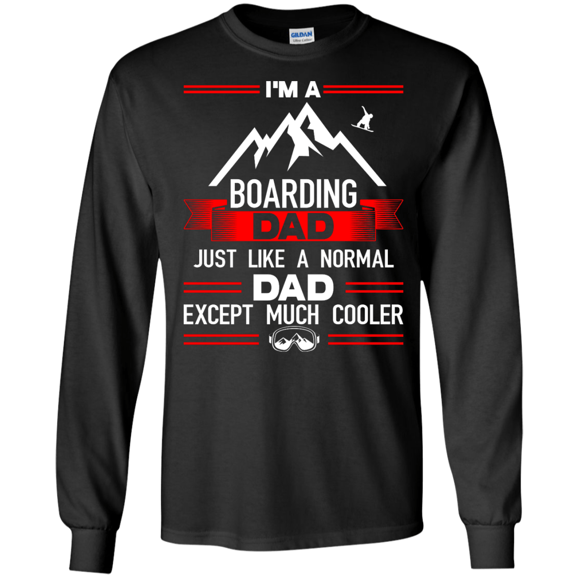 I&#39;m A Boarding Dad Just Like A Normal Dad Except Much Cooler Long Sleeves - Powderaddicts