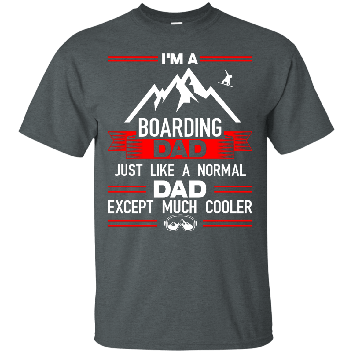 I'm A Boarding Dad Just Like A Normal Dad Except Much Cooler Tees - Powderaddicts