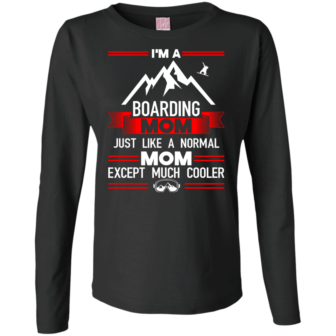 I&#39;m A Boarding Mom Just Like A Normal Mom Except Much Cooler Long Sleeves - Powderaddicts