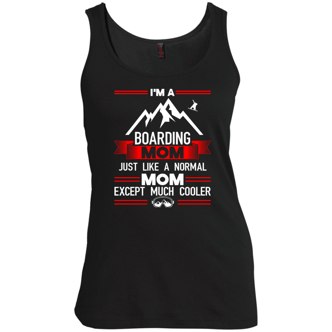 I&#39;m A Boarding Mom Just Like A Normal Mom Except Much Cooler Tank Tops - Powderaddicts