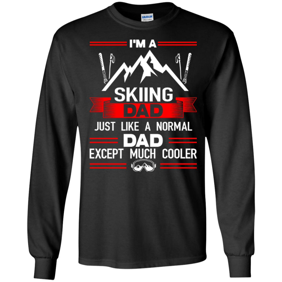 I&#39;m A Skiing Dad Just Like A Normal Dad Except Much Cooler Long Sleeves - Powderaddicts