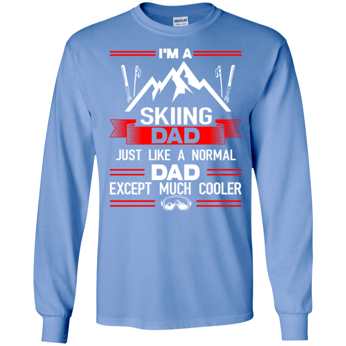 I'm A Skiing Dad Just Like A Normal Dad Except Much Cooler Long Sleeves - Powderaddicts