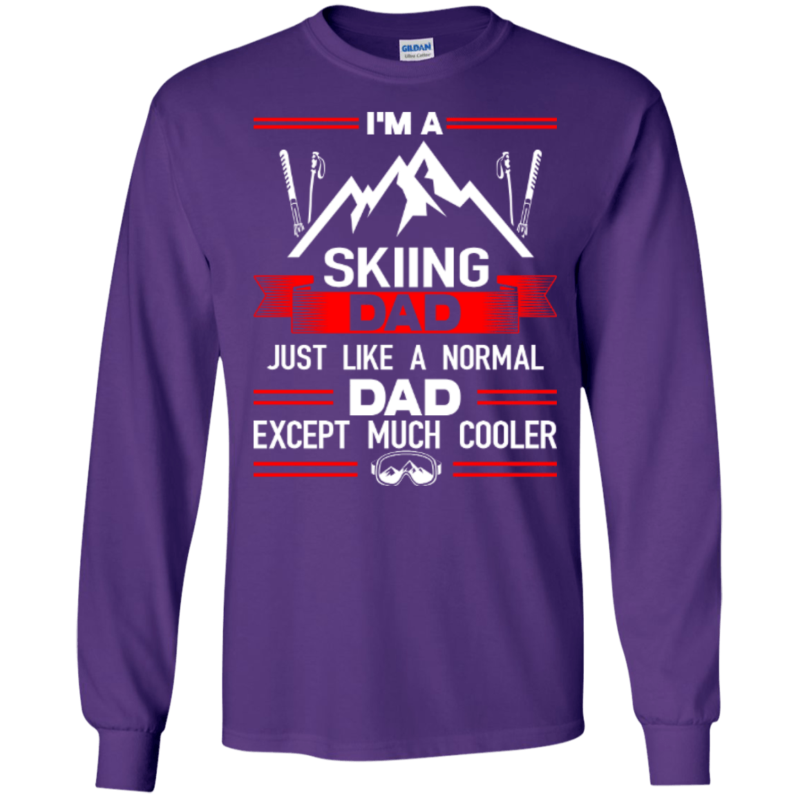 I'm A Skiing Dad Just Like A Normal Dad Except Much Cooler Long Sleeves - Powderaddicts