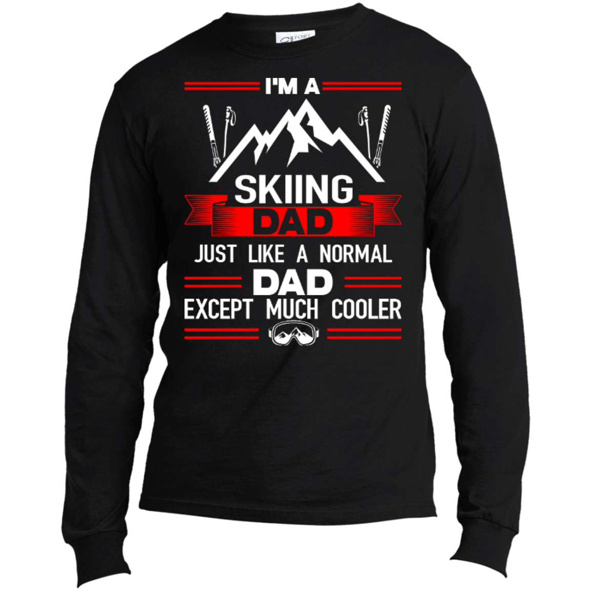 I'm A Skiing Dad Just Like A Normal Dad Except Much Cooler Long Sleeves - Powderaddicts