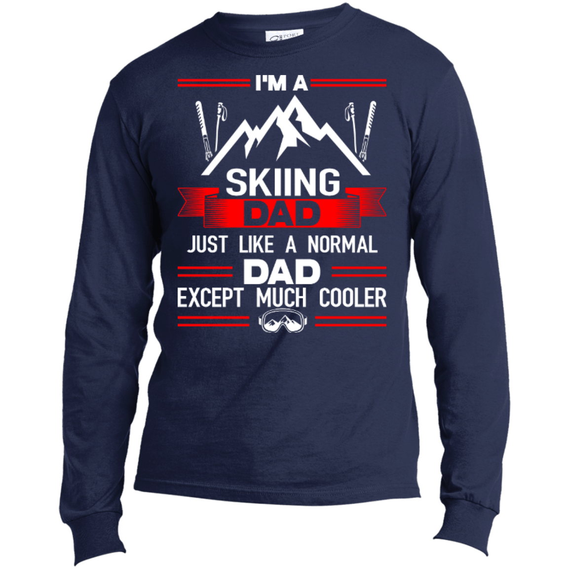 I'm A Skiing Dad Just Like A Normal Dad Except Much Cooler Long Sleeves - Powderaddicts