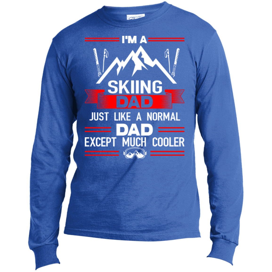 I'm A Skiing Dad Just Like A Normal Dad Except Much Cooler Long Sleeves - Powderaddicts