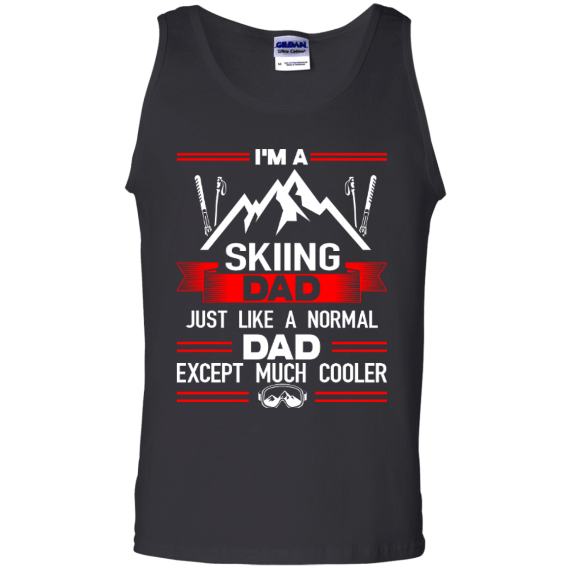 I&#39;m A Skiing Dad Just Like A Normal Dad Except Much Cooler Tank Tops - Powderaddicts