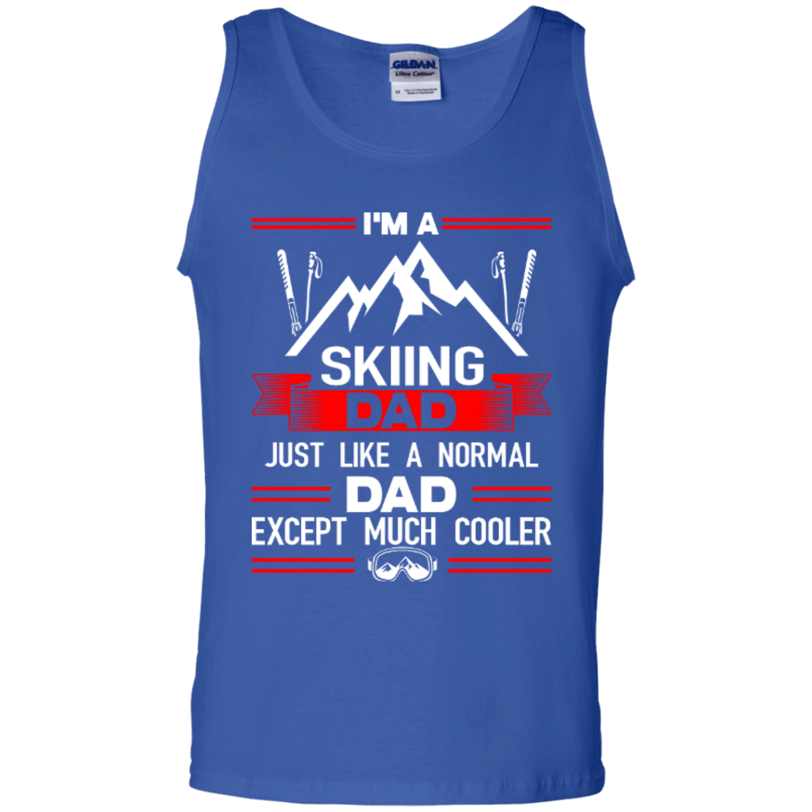 I'm A Skiing Dad Just Like A Normal Dad Except Much Cooler Tank Tops - Powderaddicts