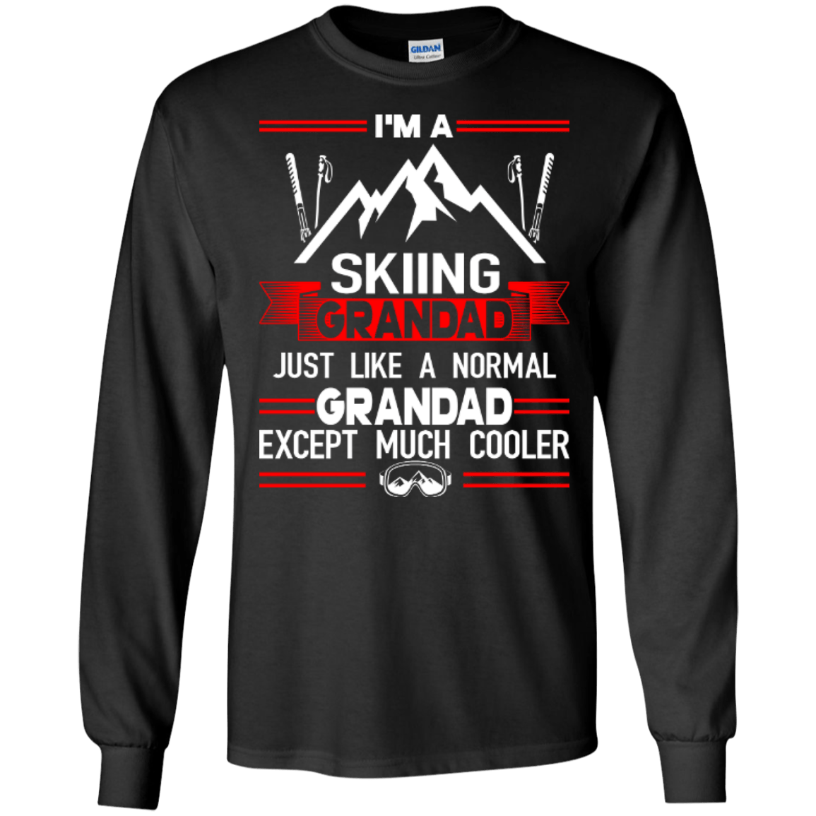 I&#39;m A Skiing Grandad Just Like A Normal Grandad Except Much Cooler Long Sleeves - Powderaddicts