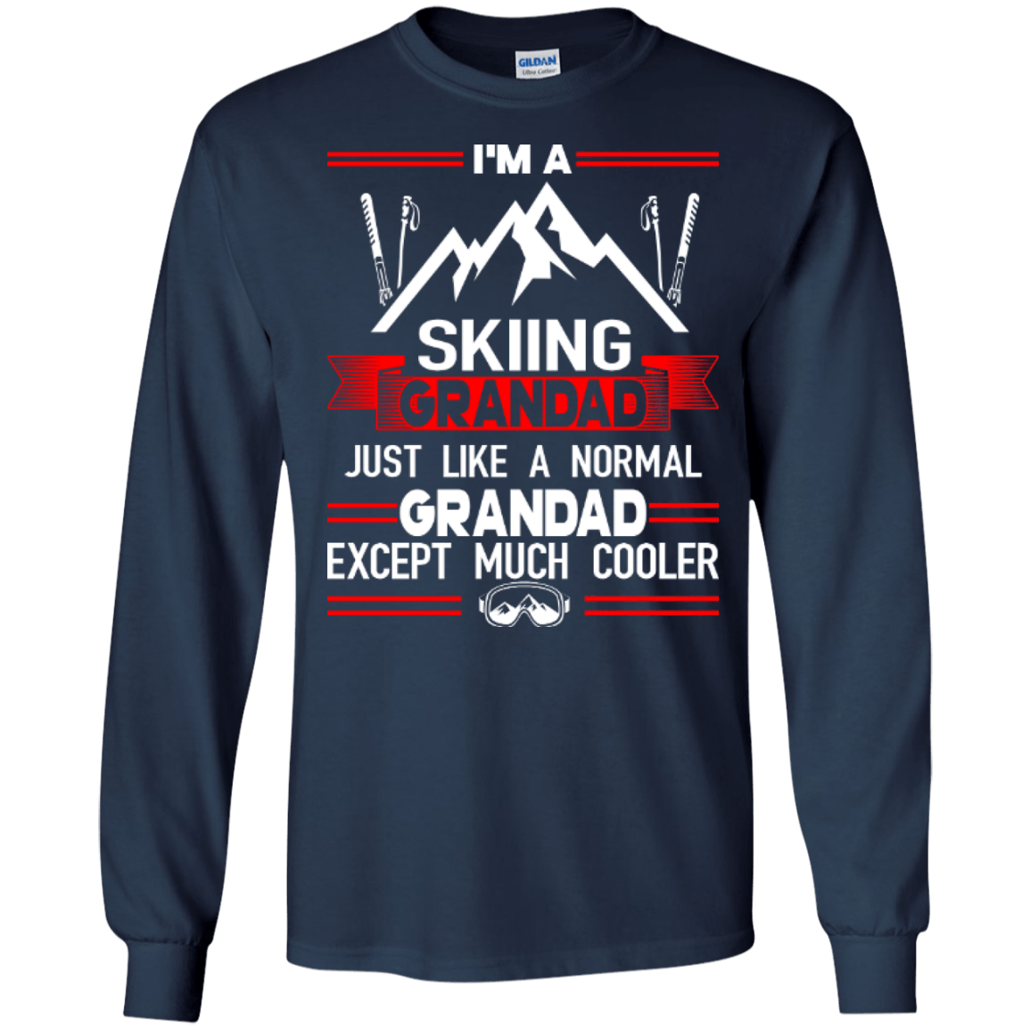 I'm A Skiing Grandad Just Like A Normal Grandad Except Much Cooler Long Sleeves - Powderaddicts