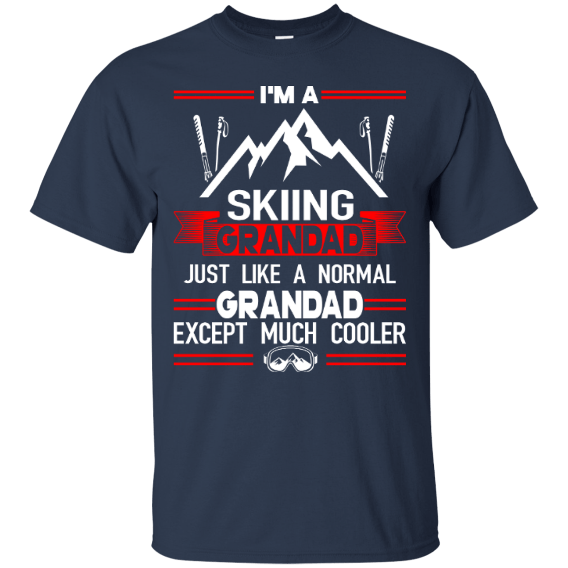 I'm A Skiing Grandad Just Like A Normal Grandad Except Much Cooler Tees - Powderaddicts