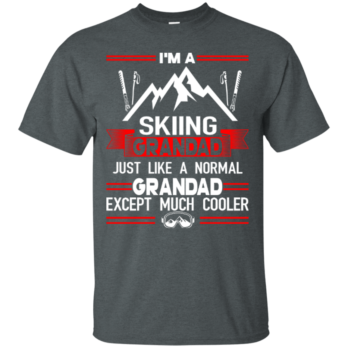 I'm A Skiing Grandad Just Like A Normal Grandad Except Much Cooler Tees - Powderaddicts