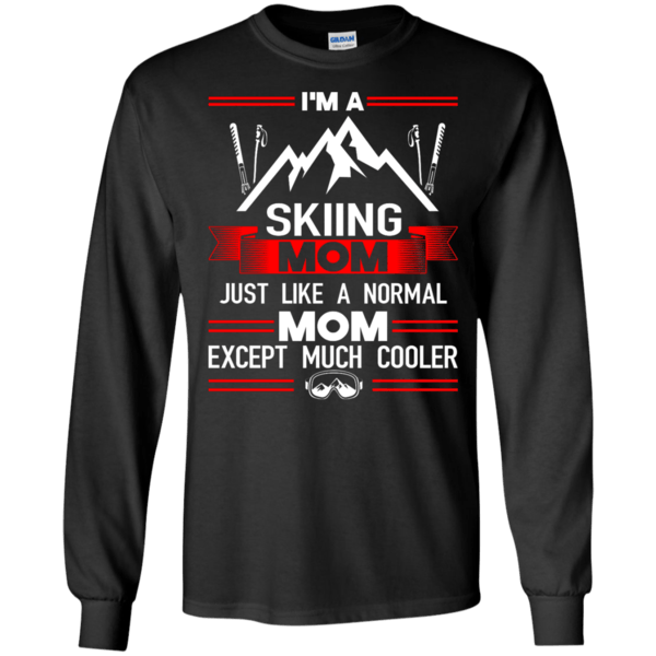 I&#39;m A Skiing Mom Just Like A Normal Mom Except Much Cooler Long Sleeves - Powderaddicts