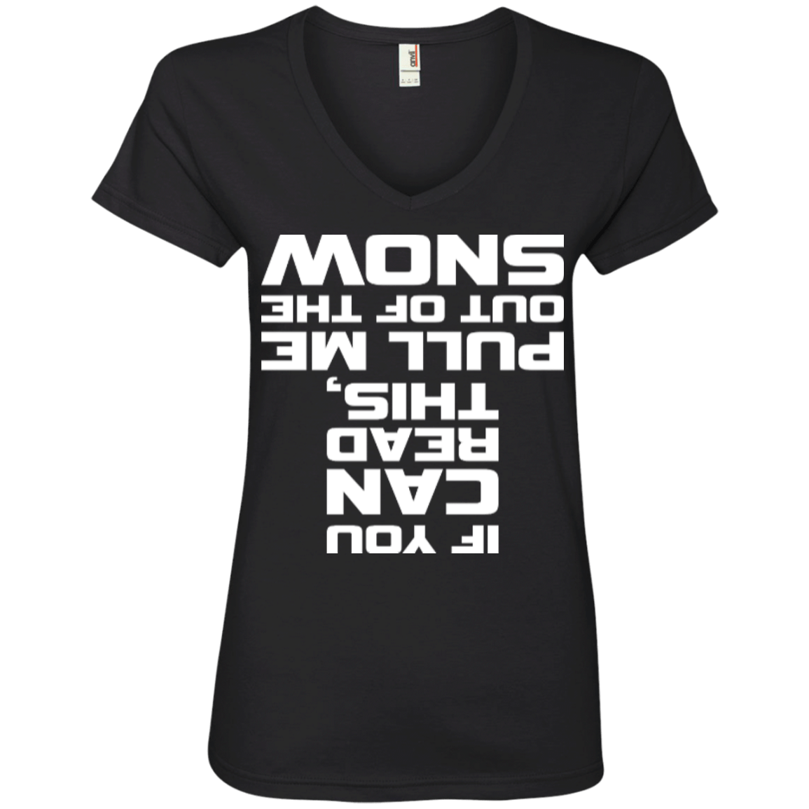 If You Can Read This, Pull Me Out Of The Snow Ladies Tees and V-Neck - Powderaddicts