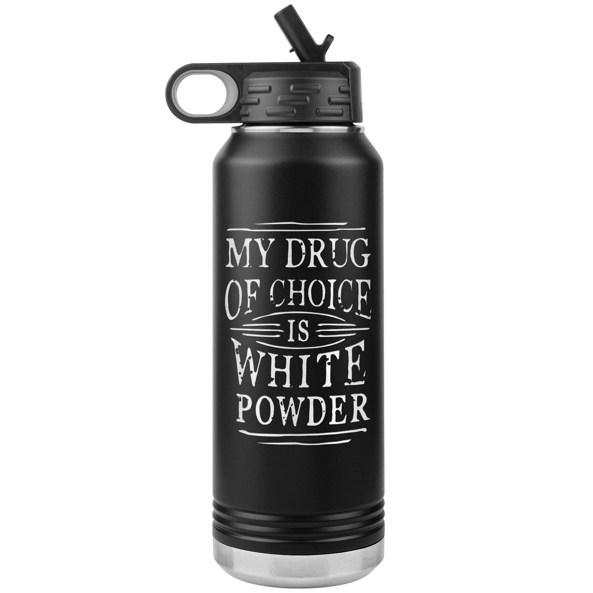 My Drug Of Choice Is White Powder 32oz Water Bottle Tumbler - Powderaddicts