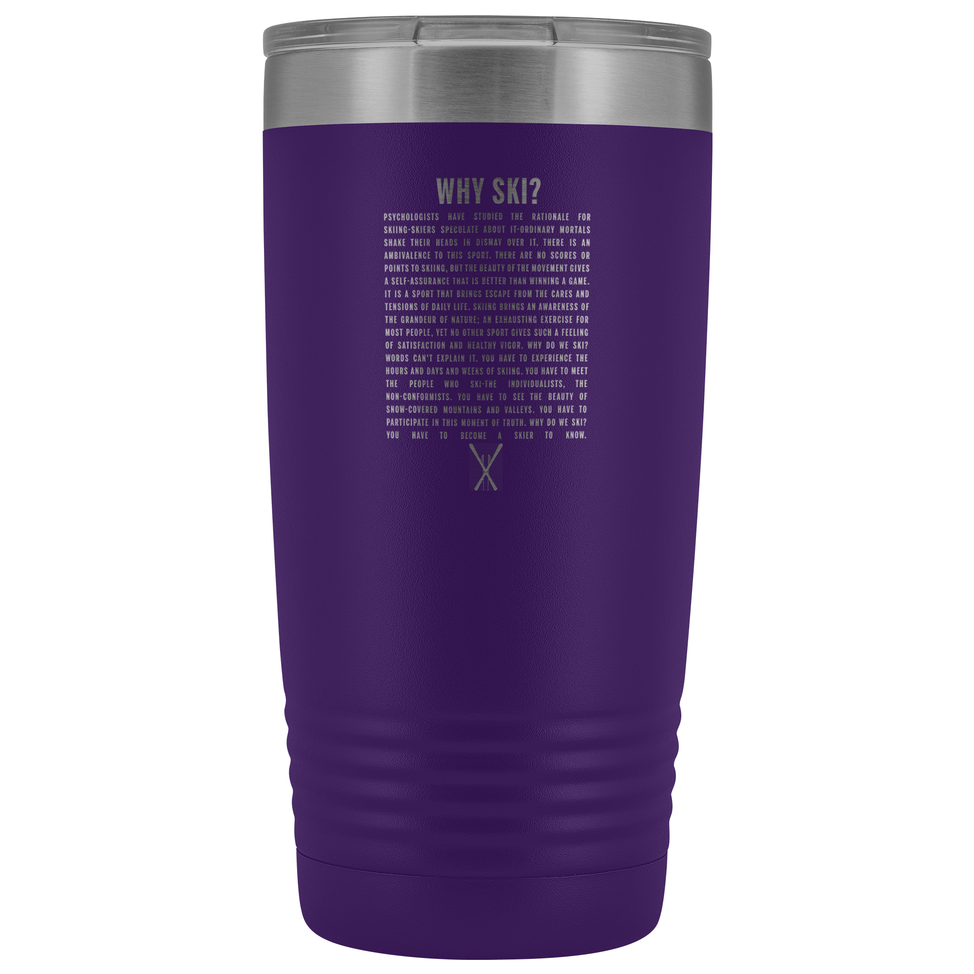 Why Ski? 20oz Tumbler | Laser Etched - Powderaddicts