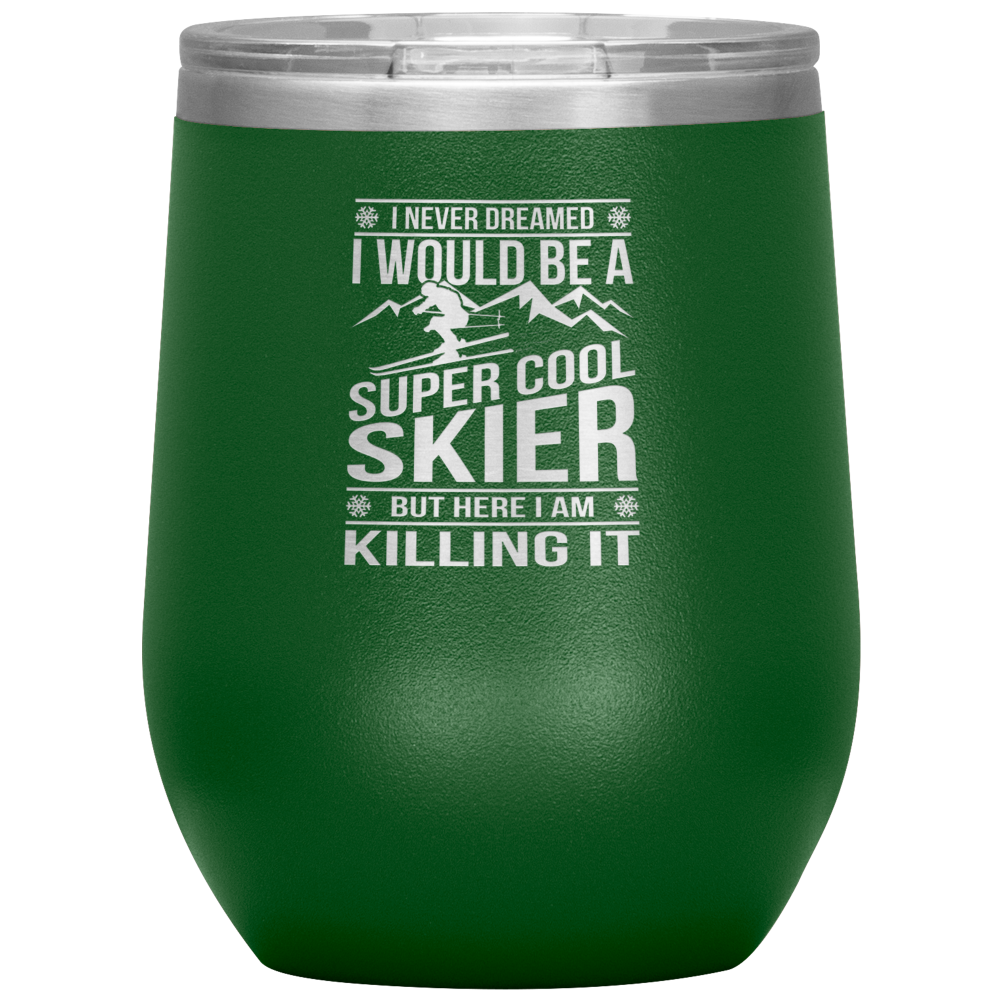 I Never Dreamed I Would Be A Super Cool Skier Wine 12oz Tumbler - Powderaddicts