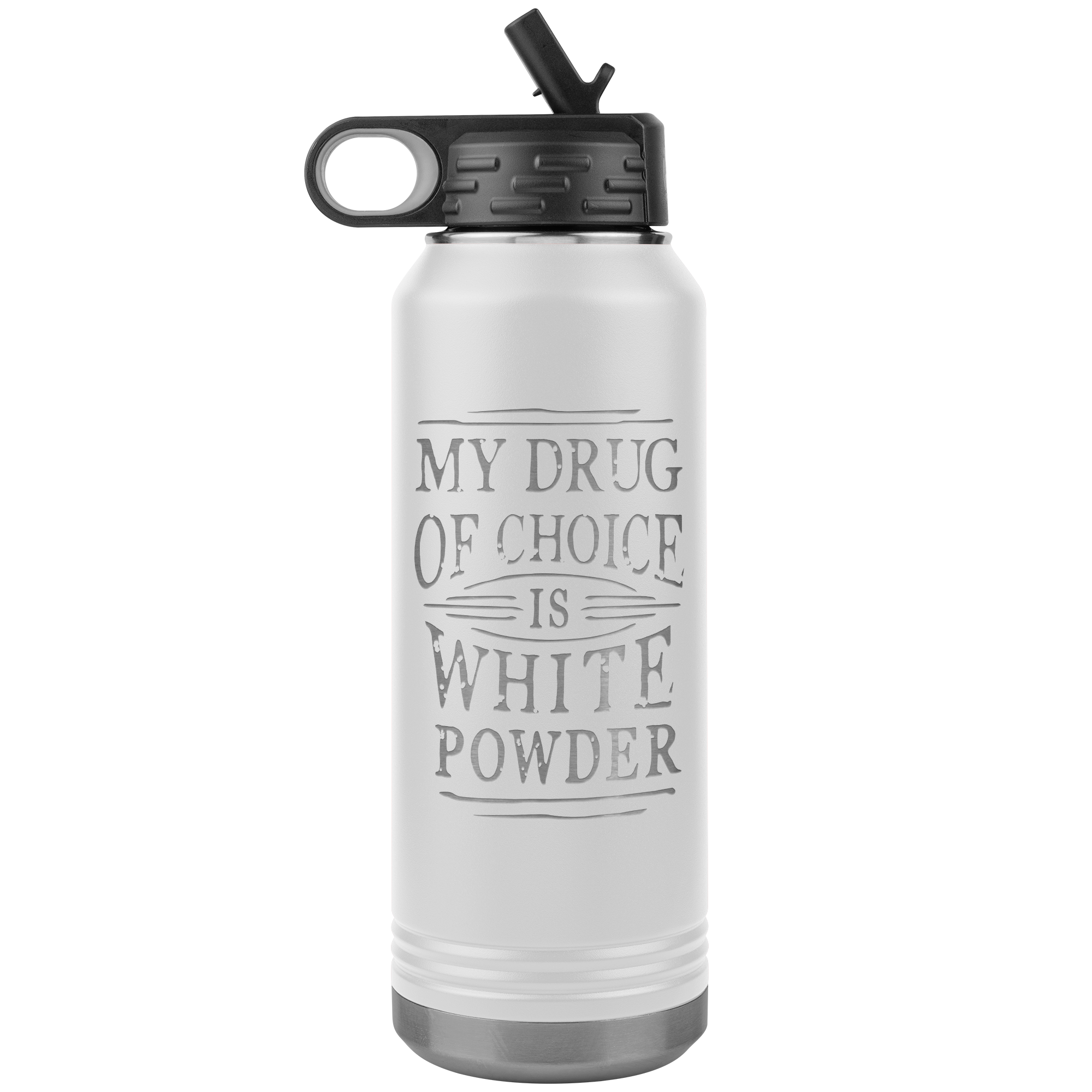 My Drug Of Choice Is White Powder 32oz Water Bottle Tumbler - Powderaddicts