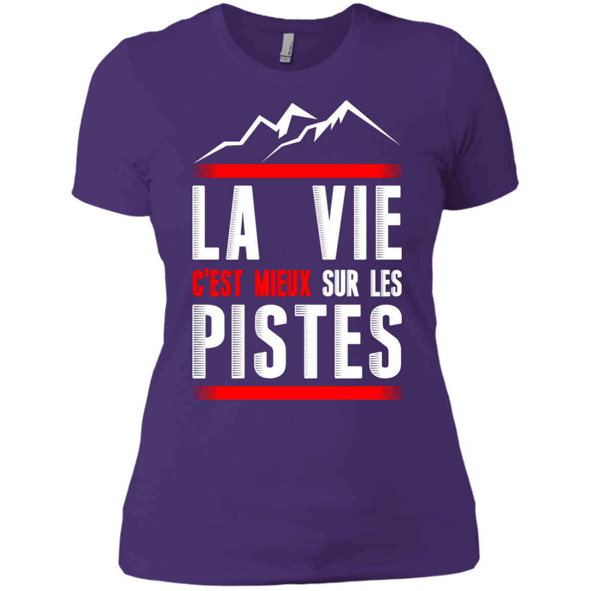 Life Is Better On Slopes - French Ladies Tees - Powderaddicts