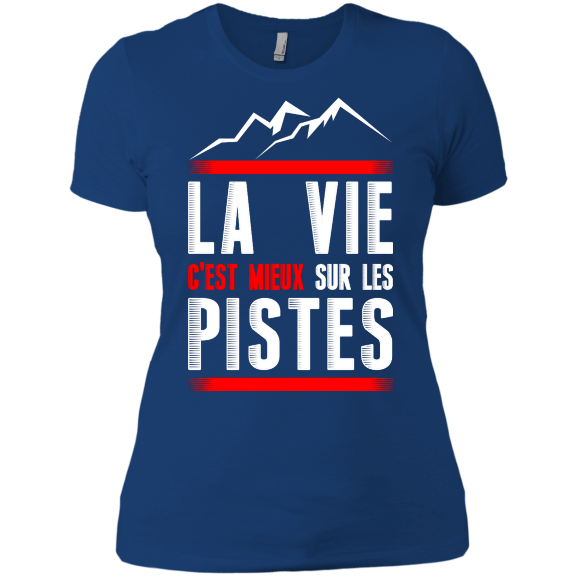 Life Is Better On Slopes - French Ladies Tees - Powderaddicts