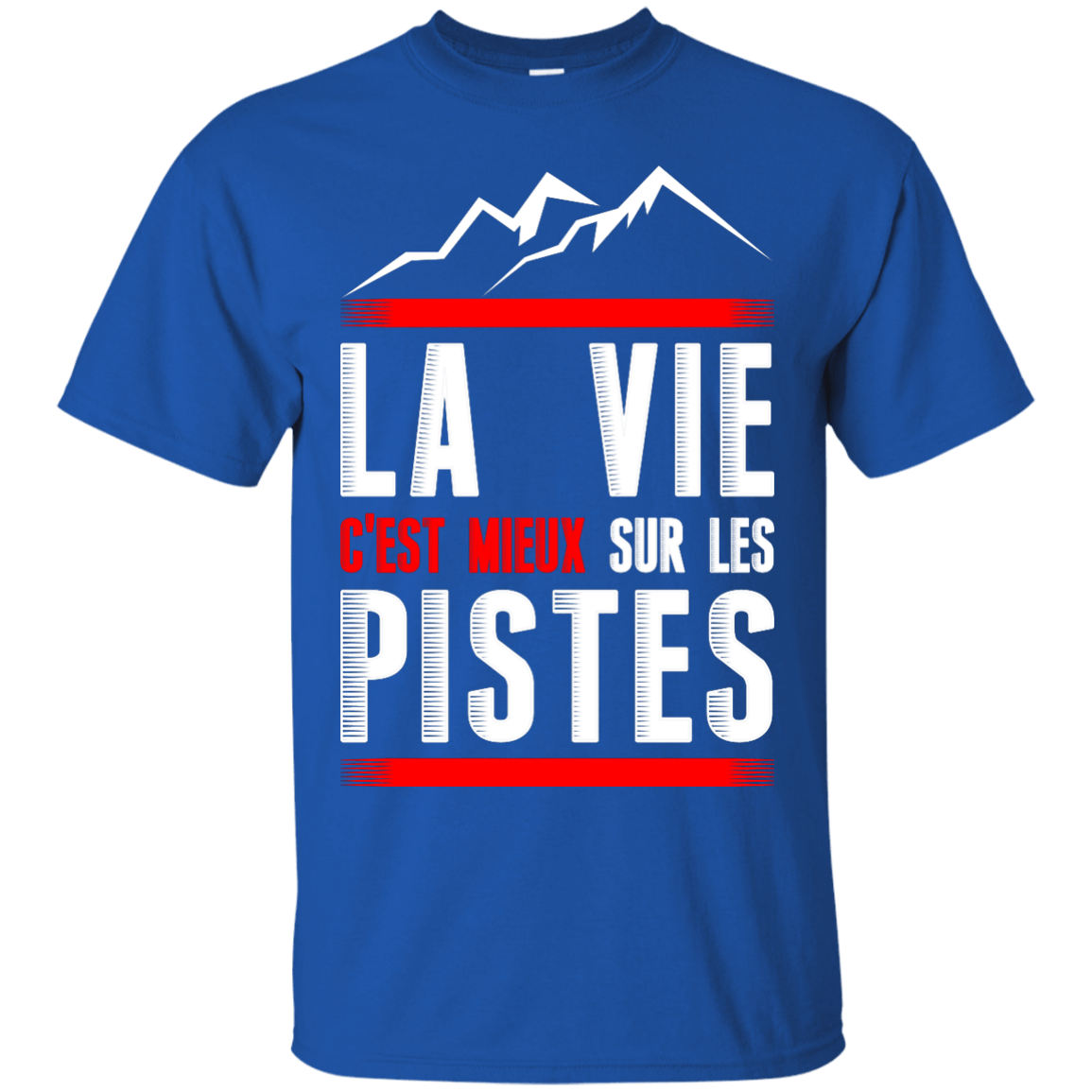 Life Is Better On Slopes - French Tees - Powderaddicts