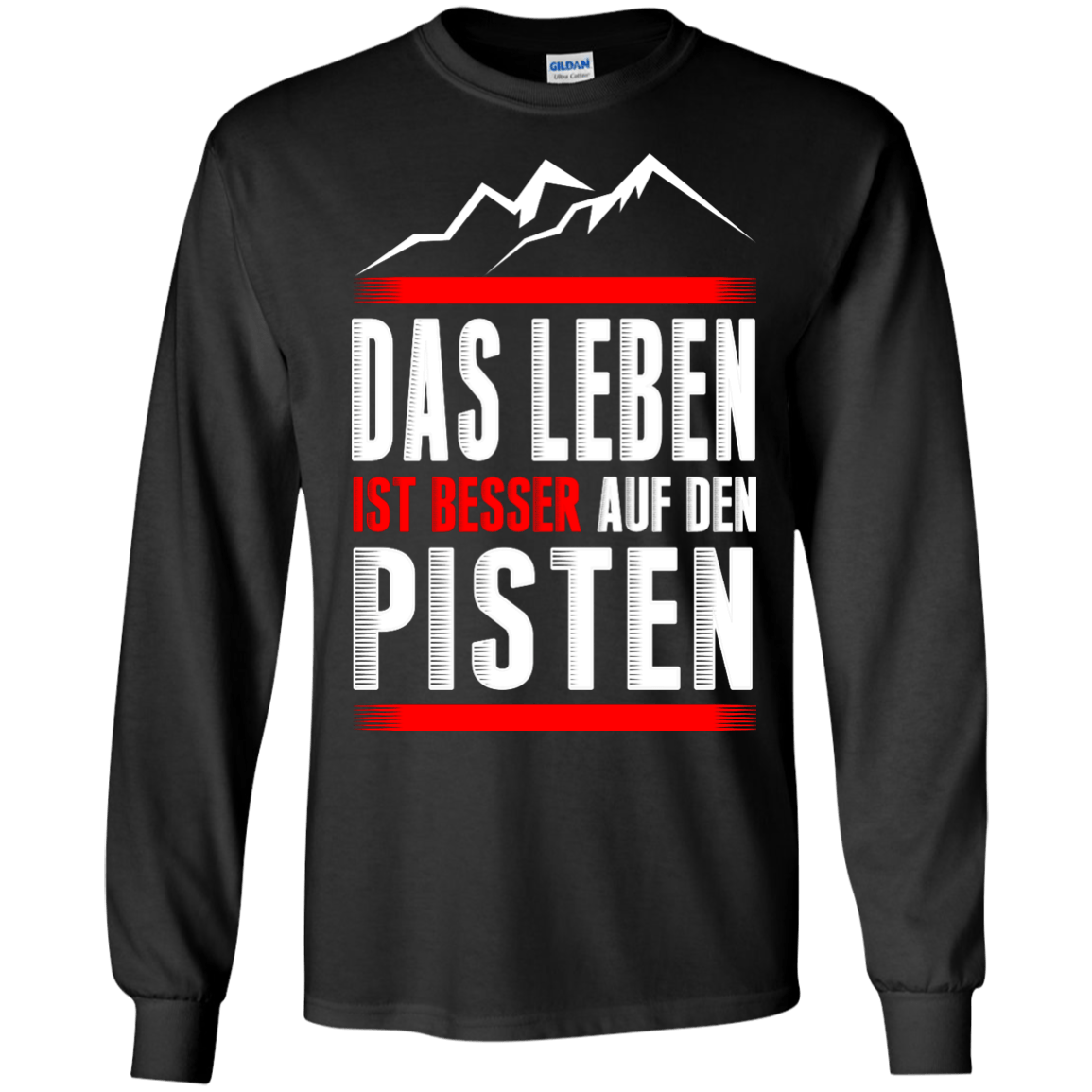 Life Is Better On Slopes - German Long Sleeves - Powderaddicts