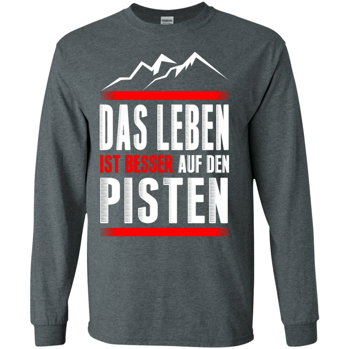 Life Is Better On Slopes - German Long Sleeves - Powderaddicts